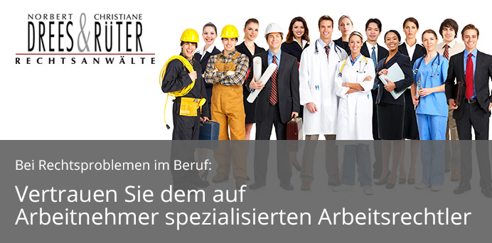Bei Rechtsproblemen im Beruf: Vertrauen Sie dem auf Arbeitnehmer spezialisierten Arbeitsrechtler | Rechtsanwälte Drees & Rüter